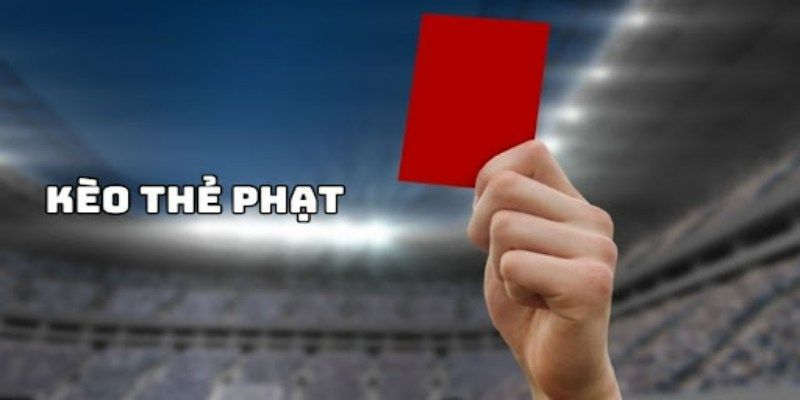 Khái quát chung về kèo thẻ phạt